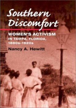 Hardcover Southern Discomfort: Women's Activism in Tampa, Florida, 1880s-1920s Book