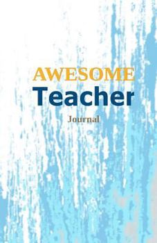 Paperback Awesome Teacher Journal: Best Teacher Gift 100-Page Soft Cover Line Notebook Diary for Writing Book