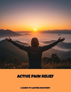 Paperback Active Pain Relief: A Guide To Lasting Recovery Book