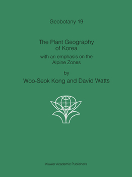 Paperback The Plant Geography of Korea: With an Emphasis on the Alpine Zones Book