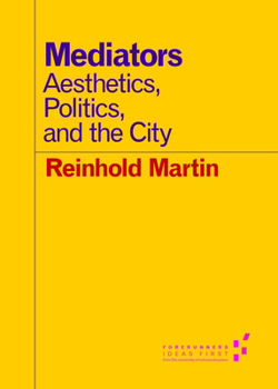 Mediators: Aesthetics, Politics, and the City - Book  of the Forerunners: Ideas First