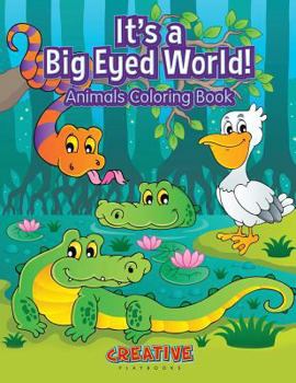 Paperback It's a Big Eyed World! Animals Coloring Book