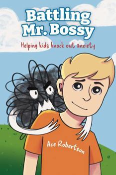 Paperback Battling Mr. Bossy: Helping kids knock out anxiety Book