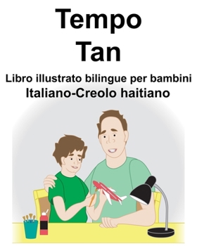 Italiano-Creolo haitiano Tempo/Tan Libro illustrato bilingue per bambini