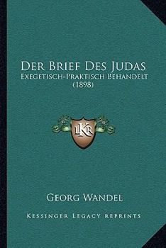 Paperback Der Brief Des Judas: Exegetisch-Praktisch Behandelt (1898) [German] Book