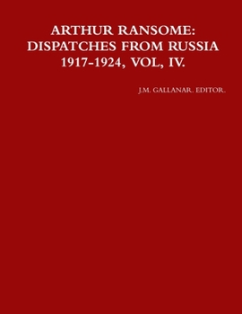 Paperback Arthur Ransome: Dispatches from Russia 1917-1924, Vol, IV. Book