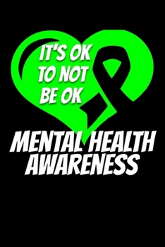 Paperback It's Ok Not To Be Ok Mental Health Awareness: Mental Health Journal 6x9 120 Pages Blank Lined Paperback Book