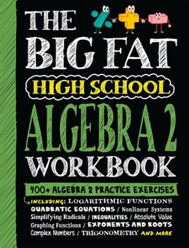Paperback The Big Fat High School Algebra 2 Workbook: 400+ Algebra 2 Practice Exercises Book