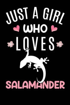 Just A Girl Who Loves Salamander: Salamander Animal Lover Gift Diary Blank Date & Blank Lined Notebook Journal 6x9 Inch 120 Pages White Paper