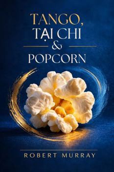Paperback Tango, Tai Chi, and Popcorn: Stories From the Path Book