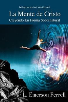 Paperback La Mente De Cristo (2016 Version): Creyendo En Forma Sobrenatural [Spanish] Book