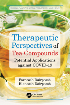 Hardcover Therapeutic Perspectives of Tea Compounds: Potential Applications Against Covid-19 Book