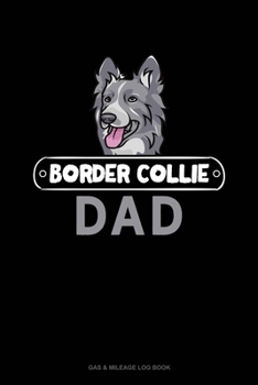 Paperback Border Collie Dad: Gas & Mileage Log Book