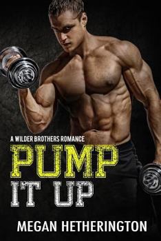 Paperback Pump It Up: A Wilder Brothers Romance Book