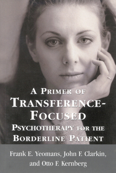 Hardcover A Primer of Transference-Focused Psychotherapy for the Borderline Patient Book