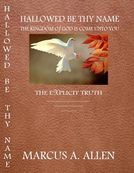 Paperback Hallowed Be Thy Name: The Kingdom of God is Come Unto You Book