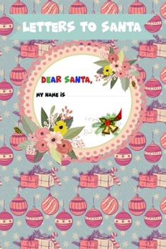 Letter to Santa - Dear Santa - My name is: Lined Journal, 120 Pages, 6 x 9, Soft Cover, Matte Finish