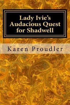 Paperback Lady Ivie's Audacious Quest for Shadwell Book