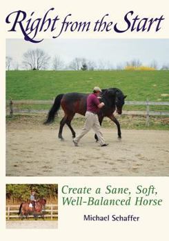 Paperback Right from the Start: Create a Sane, Soft, Well-Balanced Horse Book