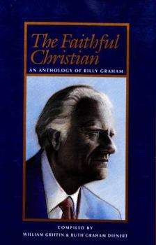 Hardcover Faithful Christian: An Anthology of Billy Graham Book