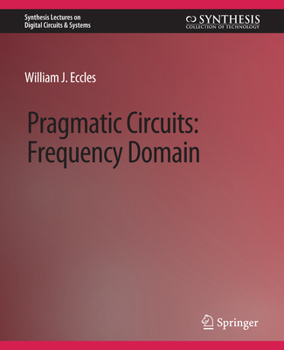 Paperback Pragmatic Circuits: Frequency Domain Book