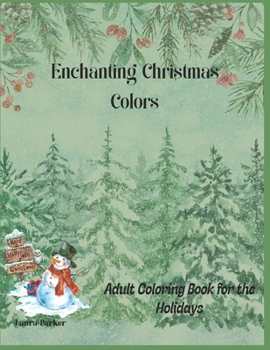 Enchanting Christmas Colors: Adult Coloring Book for the Holidays B0CN6266PP Book Cover
