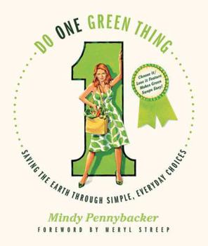 Paperback Do One Green Thing: Saving the Earth Through Simple, Everyday Choices Book
