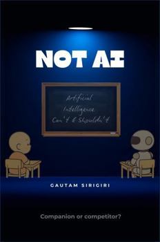 Hardcover NOT AI: Artificial Intelligence Can't & Shouldn't Book