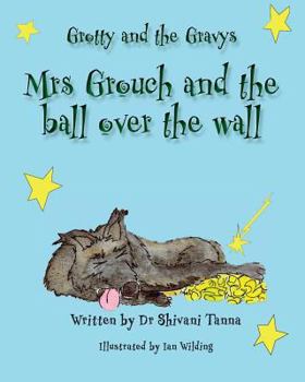 Paperback Mrs Grouch and the ball over the wall: Grotty and the Gravys Book