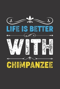 Paperback Life Is Better With Chimpanzee: Funny Chimpanzee Lovers Gifts Dot Grid Journal Notebook 6x9 120 Pages Book