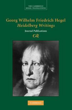 Hardcover Georg Wilhelm Friedrich Hegel: Heidelberg Writings: Journal Publications Book