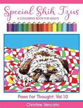 Special Shih Tzus: A Cute Dog Colouring Book for Adults: Volume 10 (Paws for Thought)