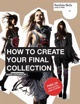 Paperback How to Create Your Final Collection: A Fashion Student's Handbook [With CDROM] Book
