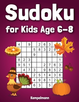 Paperback Sudoku for Kids Age 6-8: 200 Fun Sudoku Puzzles for Kids with Solutions - Large Print - Thanksgiving Edition [Large Print] Book