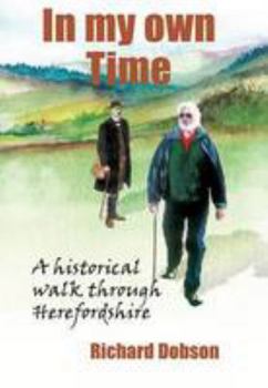 Paperback In My Own Time: A Historical Walk Through Herefordshire Book