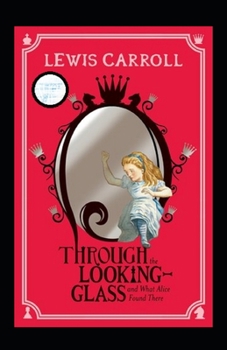 Paperback Through the Looking Glass (And What Alice Found There) Annotated Book