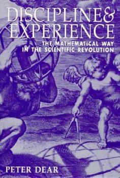 Paperback Discipline and Experience: The Mathematical Way in the Scientific Revolution Book
