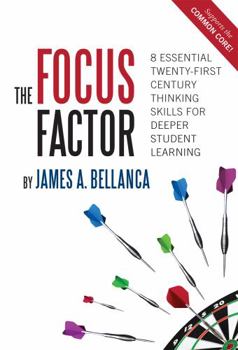 Paperback The Focus Factor: 8 Essential Twenty-First Century Thinking Skills for Deeper Student Learning Book