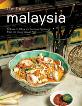 Hardcover The Food of Malaysia: 62 Easy-To-Follow and Delicious Recipes from the Crossroads of Asia Book