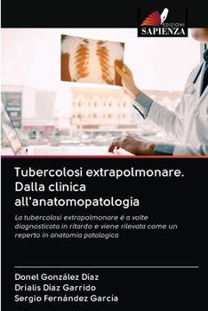 Paperback Tubercolosi extrapolmonare. Dalla clinica all'anatomopatologia [Italian] Book