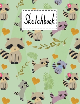 Sketchbook: Cute Raccoon Gifts Cartoon Blank Sketchbook 8.5" x 11" For Kids Girls Boys men Women Teens For Drawing, Painting & doodling - Perfect As Gifts For Raccoon Lovers & Animals.