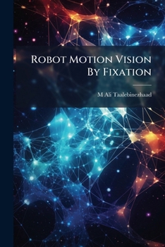 Paperback Robot Motion Vision By Fixation Book