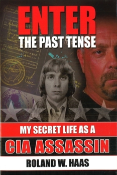 Hardcover Enter the Past Tense: My Secret Life as a CIA Assassin Book
