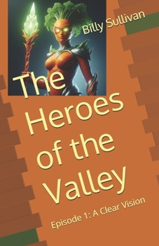 Paperback The Heroes of the Valley: Episode 1: A Clear Vision Book