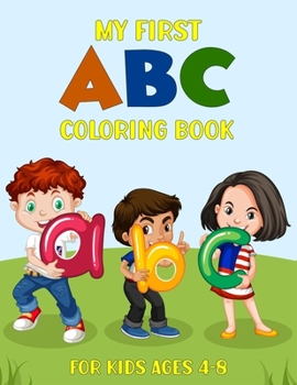 Paperback My first abc coloring book for kids ages 4-8: A Cute Alphabet Coloring Book with great pages / babys first abc book coloring pages (letter coloring bo Book