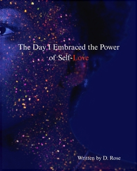 Paperback The Day I Embraced the Power of Self-Love: The Turning Point That Rekindled My Worth Book