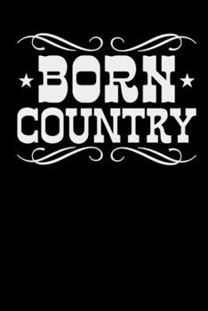 Born Country: College Ruled Lined Notebook (Journal, Diary), 6 x 9 Soft Cover, Matte Finish, Journal for Women (Journals to Write In)
