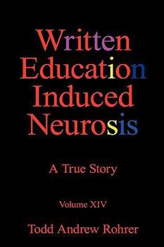 Paperback Written Education Induced Neurosis: A True Story Volumn XIV Book