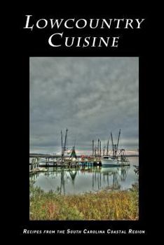 Paperback Lowcountry Cuisine: Recipes from the South Carolina Coastal Region Book