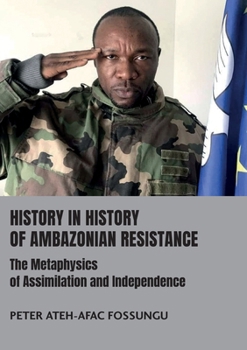 Paperback History in History of Ambazonian Resistance: The Metaphysics of Assimilation and Independence Book